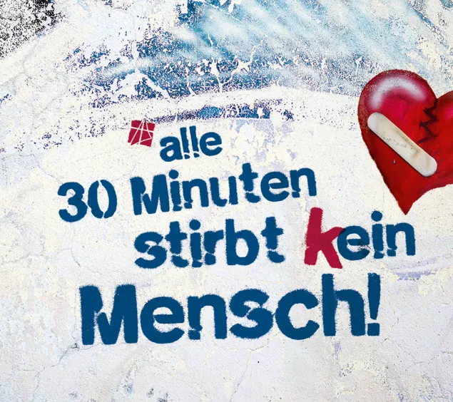 Alle 30 Minuten stirbt KEIN Mensch